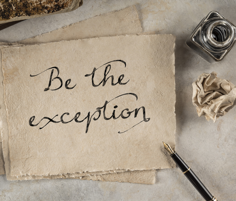 Be the Exception